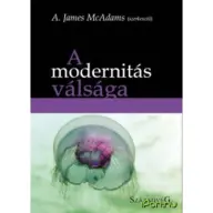 A. James McAdams - A modernitás válsága
