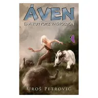 Uros Petrovic - Áven és a kutyorz Vaúföldön