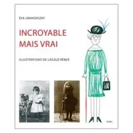 Éva Janikovszky - Incroyable mais vrai