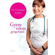 Dr. Gyarmati Andrea - Gyere velem gyógyítani!