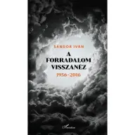 Sándor Iván - A forradalom visszanéz 1956 - 2016