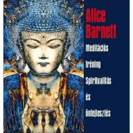 Alice Barnett - Meditációs tréning - Spiritualitás és önfejlesztés