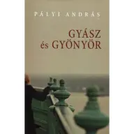 Pályi András - Gyász és gyönyör