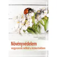Elisabeth Koppenstein - Növényvédelem vegyszerek nélkül a kiskertekben
