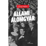 Gervai András - Állami álomgyár - Film politika társadalom