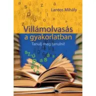 Lantos Mihály - Villámolvasás a gyakorlatban - Tanulj meg tanulni! (2019)