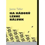 Janne Teller - Ha háború lenne nálunk
