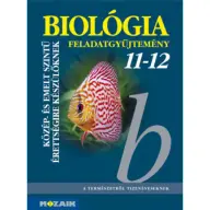 Biológia 11-12. Közép- és emelt szintű érettségire készülőknek - Feladatgyűjtemény
