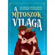 Paolo Valentino - A mítoszok világa - Az antik görög hősök és istenek történetei