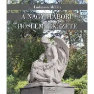 Ludmann Mihály - A Nagy Háború hősi emlékezete