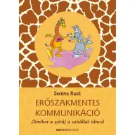 Serena Rust - Erőszakmentes kommunikáció - Amikor a zsiráf a sakállal táncol átdolgozott kiadás