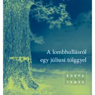 Korpa Tamás - A lombhullásról egy júliusi tölggyel
