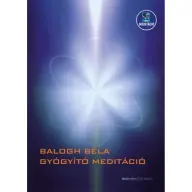 Balogh Béla - Gyógyító meditáció - Letölthető mp3-meditációval