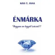 Kiss T. Anna - ÉNMÁRKA - Hogyan ne legyél százas?!