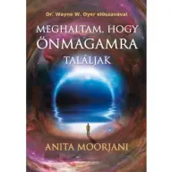 Anita Moorjani - Meghaltam hogy önmagamra találjak