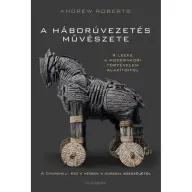 Andrew Roberts - A háborúvezetés művészete