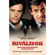 Király Levente - Riválisok - Élő mítoszok szívtipró francia legendák