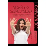 Joe Navarro - Veszélyes személyiségek - A narcisztikus a ragadozó a paranoiás és a labilis viselkedés felismerése