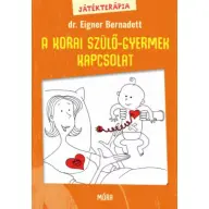 Dr. Eigner Bernadett - Játékterápia 1. - A korai szülő-gyermek kapcsolat
