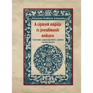 Charles Godfrey Leland - A cigányok mágiája és jövendőmondó módszere