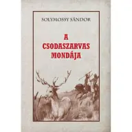 Solymossy Sándor - A Csodaszarvas mondája