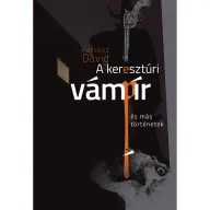 Kertész Dávid - A keresztúri vámpír és más történetek