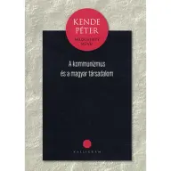 Kende Péter - A kommunizmus és a magyar társadalom