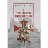 Pesty Frigyes - A templáriusok Magyarországon