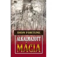 Dion Fortune - Alkalmazott mágia