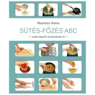 Ruzsics Ilona - Sütés-Főzés ABC