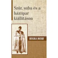 Huszka József - Szűr suba és a háziipar kiállításon