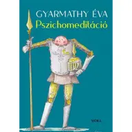Gyarmathy Éva - Pszichomeditáció