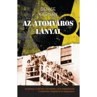 Denise Kiernan - Az atomváros lányai