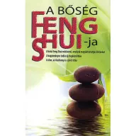 Sun Light - A BŐSÉG FENG SHUI-JA - A BELSŐ FENG SHUI MÓDSZEREI AMELYEK MEGVÁLTOZTATJÁK ÉLETÜNKET
