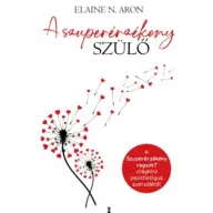 Elaine N. Aron - A szuperérzékeny szülő
