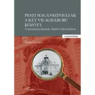 Pesti magánszínházak a két világháború között - Transzatlanti hatások lokális érdekvédelem