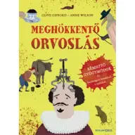Clive Gifford - Meghökkentő orvoslás