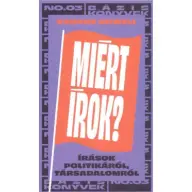 George Orwell - Miért írok? - Írások politikáról társadalomról