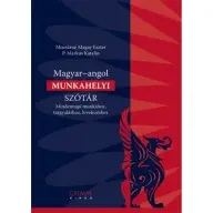 Magyar-angol munkahelyi szótár - Mindennapi munkához tárgyaláshoz levelezéshez