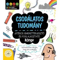 Csodálatos tudomány - Játékos ismeretterjesztő és foglalkoztató könyv - Szórakoztató tények meg ami a lényeg