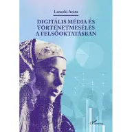 Digitális média és történetmesélés a felsőoktatásban