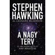 Stephen Hawking - Leonard Mlodinow - A nagy terv - Új válaszok az élet nagy kérdéseire (2011)