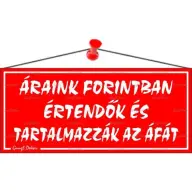 Információs tábla 22.5x10cm Áraink forintban értendők és tartalmazzák az áfát piros