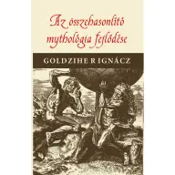 Goldziher Ignác - Az összehasonlító mythologia fejlődése