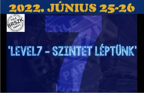 BRSZK Party - Level 7 - idén is retró kiállítás Bacsis szervezésében Fülén