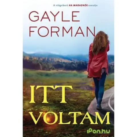 Gayle Forman - Itt voltam