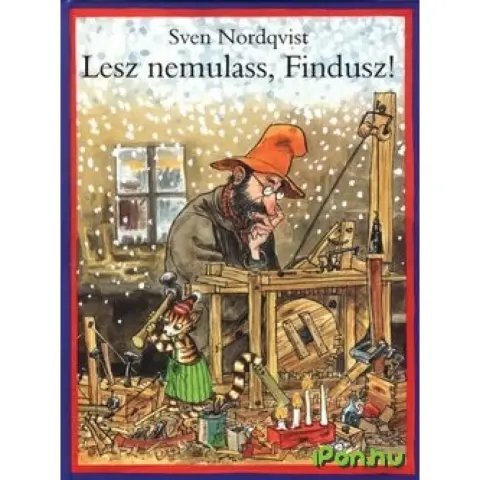 Sven Nordqvist - Lesz nemulass Findusz!