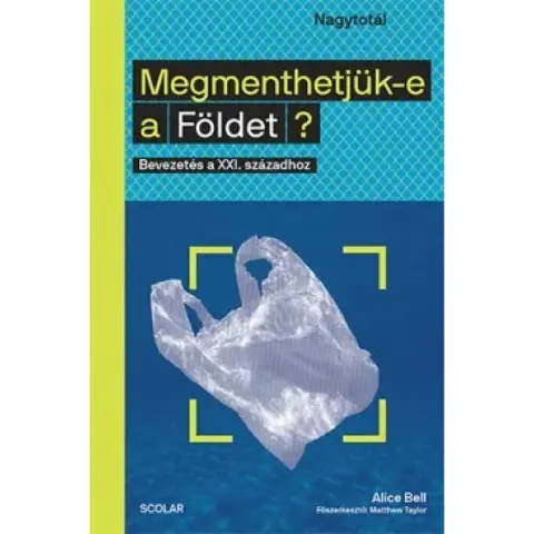 Alice Bell - Megmenthetjük-e a Földet?