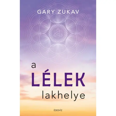 Gary Zukav - A soul lakhelye