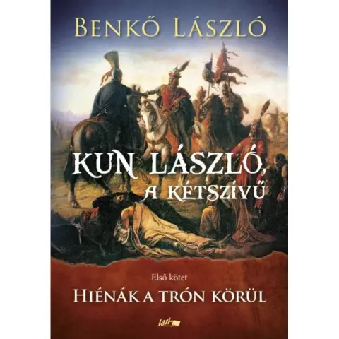 Benkő László - Kun László a kétszívű - Első kötet